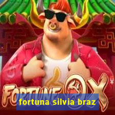 fortuna silvia braz